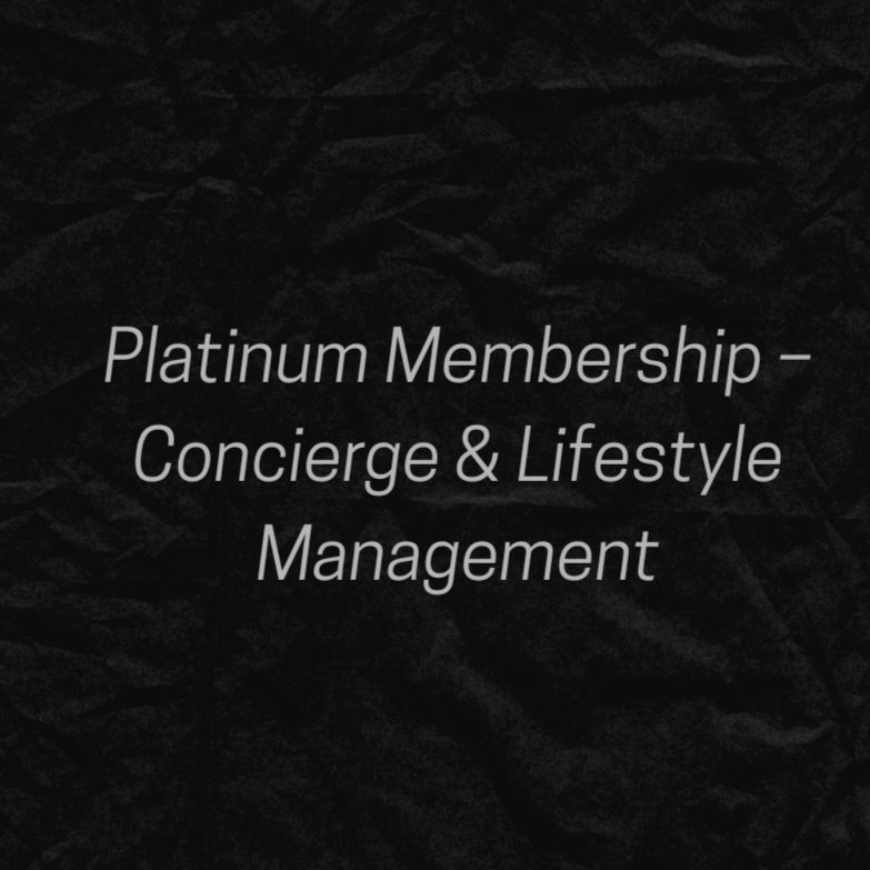 Platinum Membership – Concierge & Lifestyle Management