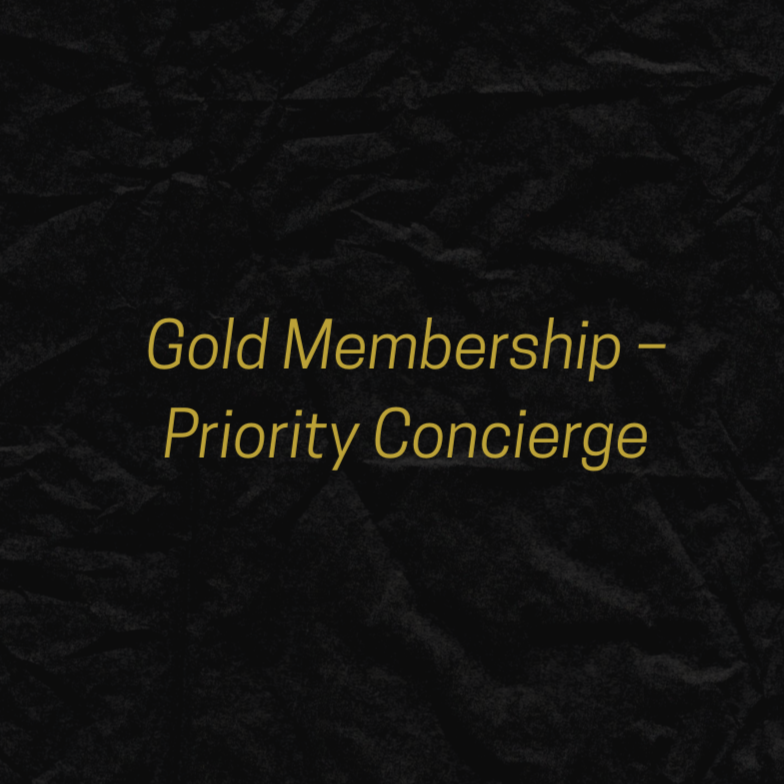 Gold Membership – Priority Concierge
